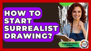 How To Start Surrealist Drawing? - Drawing and Painting Academy