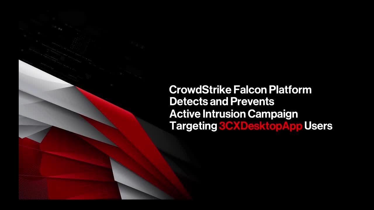 The Falcon Platform Detects and Prevents Active Intrusion Campaign Targeting 3CXDesktopApp Customers
