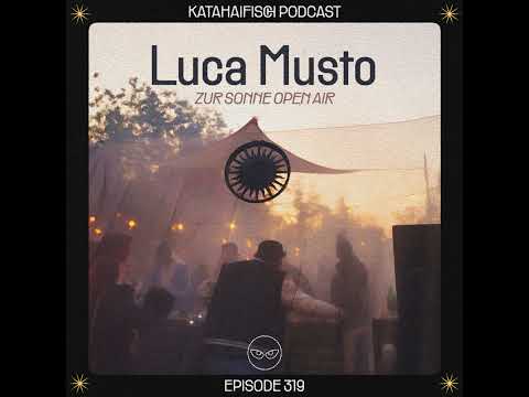 KataHaifisch Podcast 319 - Luca Musto [Zur Sonne Open Air]
