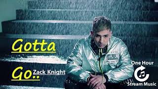 Zack Knight - Gotta Go - 1HSM EDIT | One Hour Stream Music
