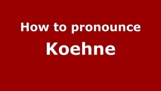 How to pronounce Koehne
