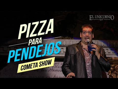 El Cometa Show / Comediante de Monterrey / Pizza para Pen...