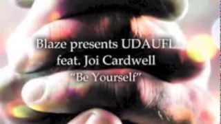 Blaze Pres. UDAUFL Ft. Joi Cardwell - Be Yourself (Satoshi Fumi Vocal Mix)