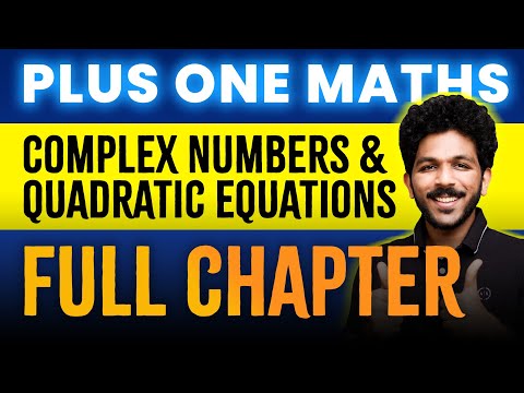 +1 Maths | Complex Numbers and Quadratic Equations | Full Chapter Revision | Chapter 4 | Exam Winner