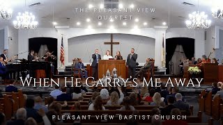 When He Carries Me Away- The Pleasant View Quartet