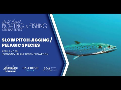 2023 Gulf Coast Boating & Fishing Seminar: Slow Pitch Jigging & Pelagic Species