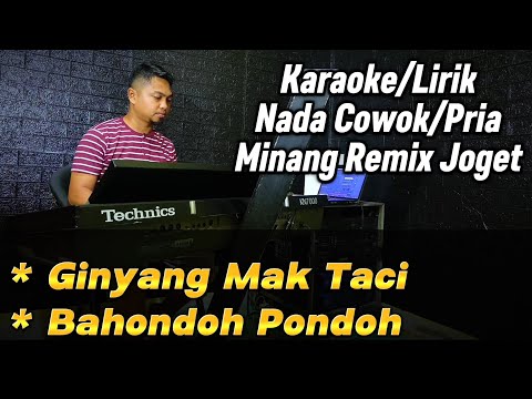 GINYANG MAK TACI - BAHONDOH PONDOH (MINANG REMIX JOGET) - Karaoke/Lirik Nada PRIA