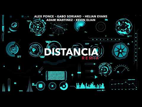 Alex Ponce - Distancia (Remix) Helian Evans, Gabo Soriano, Adam Martinez, Kevin Elian