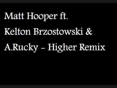 Matt Hooper ft. Kelton Brzostowski & A.Rucky - Higher