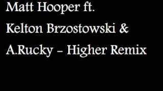 Matt Hooper ft. Kelton Brzostowski & A.Rucky - Higher