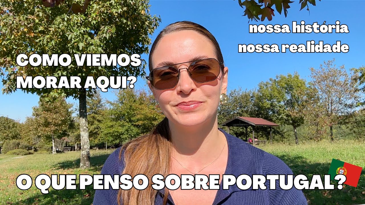 4 ANOS EM PORTUGAL | Nossa experiência até agora