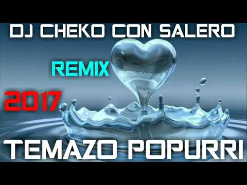 TEMAZO POPURRI 2017 FLAMENCO SALSERO REMIX DJ CHEKO CON SALERO