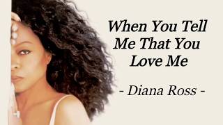 WHEN YOU TELL ME THAT YOU LOVE ME | DIANA ROSS | AUDIO SONG LYRICS