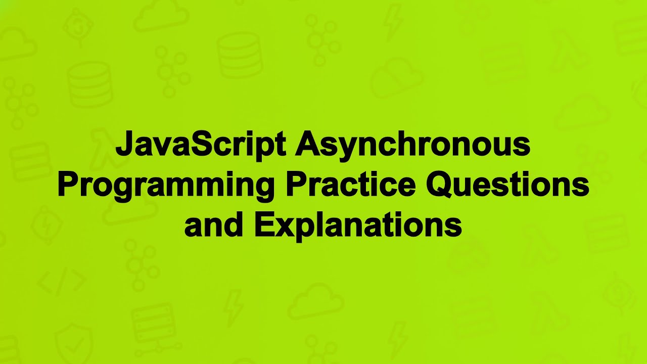 JavaScript Asynchronous Programming Practice Questions and Explanations