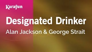 Designated Drinker - Alan Jackson &amp; George Strait | Karaoke Version | KaraFun