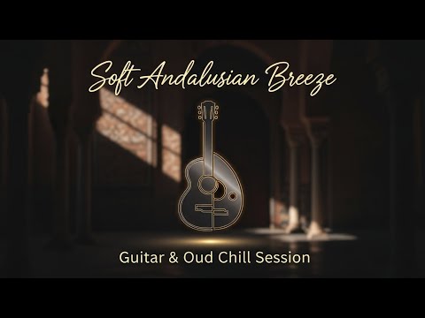 A Heavenly Wave of Calm Unleashed! Soft Andalusian Breeze – Guitar & Oud Chill Session