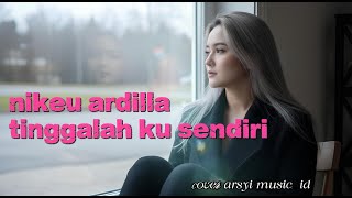Download lagu Tinggalah ku sendiri_nikeu ardilla  by Arsyimusic_id #arsyimusic #coversong #rockballad#slowrock mp3