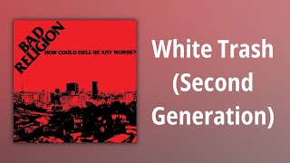 Bad Religion // White Trash (Second Generation)