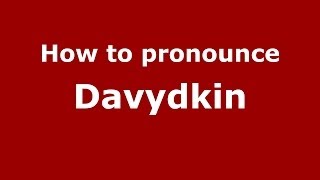 How to pronounce Davydkin