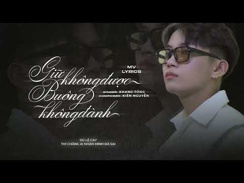 Giữ không được, buông không đành - Khang Tống