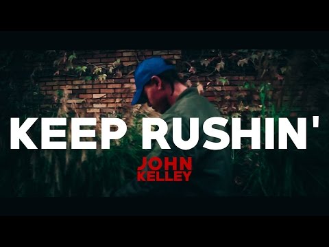John Kelley - Keep Rushin'