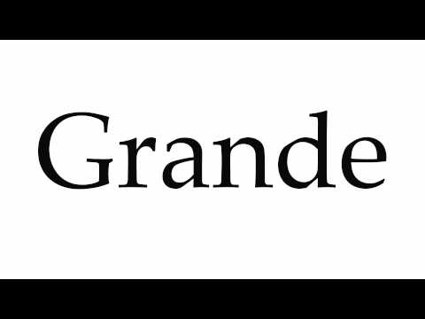 How to Pronounce Grande