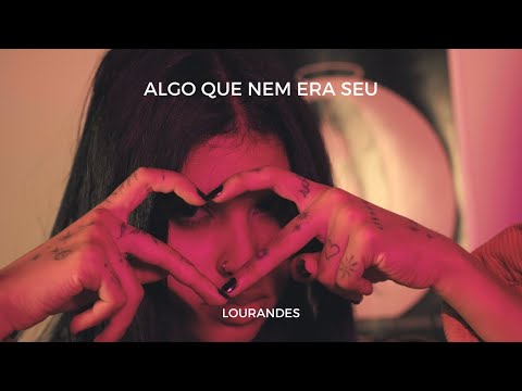 Lourandes - ALGO QUE NEM ERA SEU