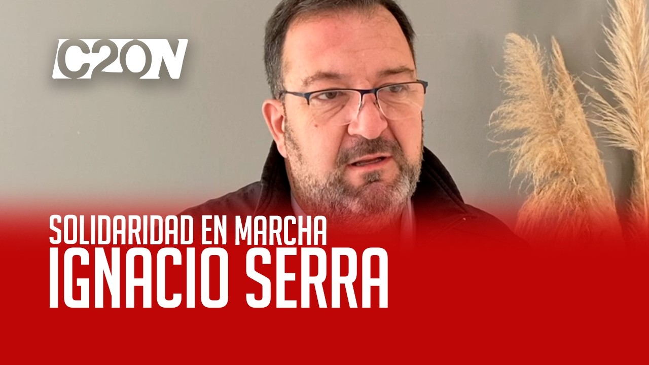 C20 Noticias | Solidaridad en marcha - Ignacio Serra