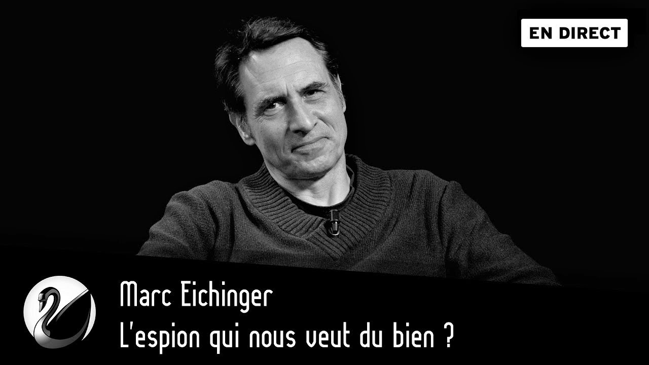 L'espion qui nous veut du bien ? Marc Eichinger