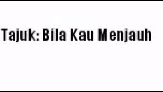 Download lagu Bila kau menjauh mp3
