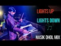 Lights Up Lights Down Nasik Dhol Mix Live Performance Bhavik Gajjar
