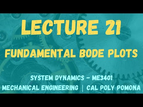 Lecture 21 | Fundamental Bode Plots | System Dynamics ME3401 | Cal Poly Pomona
