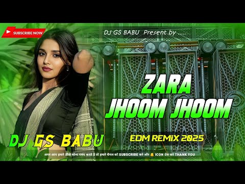 Zara Jhoom Jhoom Dj Hard Remix || Hindi Latest Dj Remix Songs || Dj Song 2025 || DJ GS BABU
