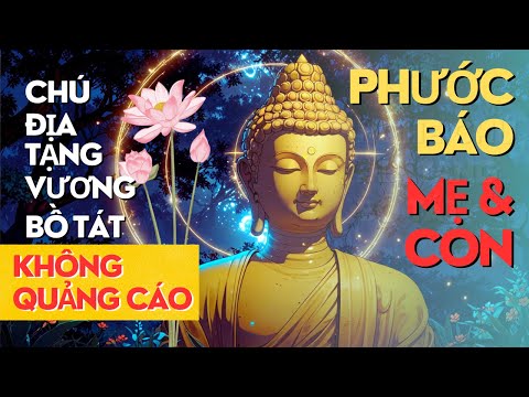 Nghe Chú Địa Tạng Vương Bồ Tát Phước Báo Mẹ và Con | Chú Địa Tạng nên nghe mỗi ngày