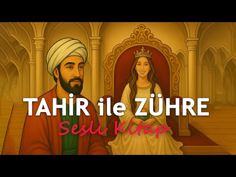 Tahir İle Zühre Hikayesi/Ölmeyen Bir Aşkın Hikayesi/Sesli Kitap