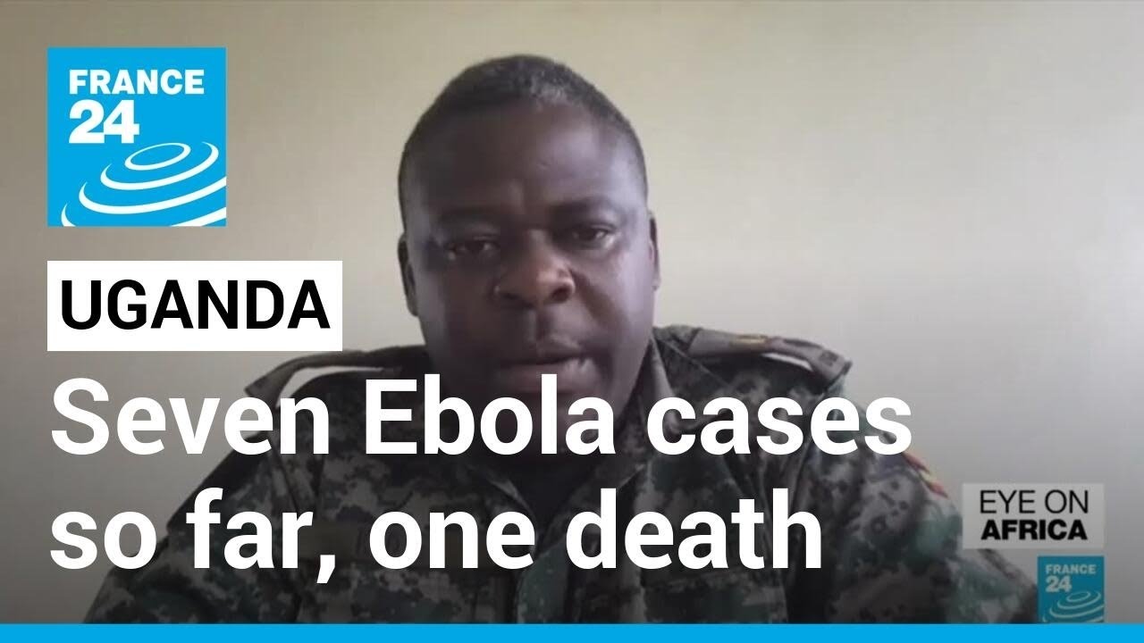 Uganda has confirmed seven Ebola cases so far, one death • FRANCE 24 English