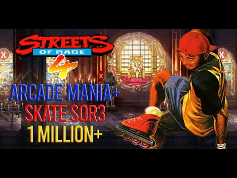 Streets Of Rage 4 - 1 Million+ Skate SOR3 Arcade Mania+ V7 (1.071.453)