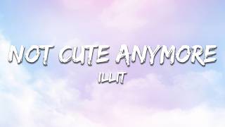 Download lagu ILLIT - NOT CUTE ANYMORE (Lyrics) mp3