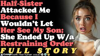 Half-Sister Att*cked Me Because I Wouldn’t Let Her See My Son — I Got a Restraining Order