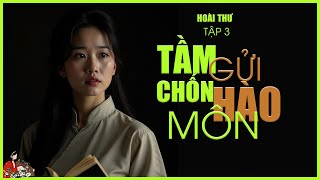 Truyện gia đấu hiện đại: TẦM GỬI CHỐN HÀO MÔN (Tập 3/4)| Kênh Cô Trinh #trinhdoctruyen