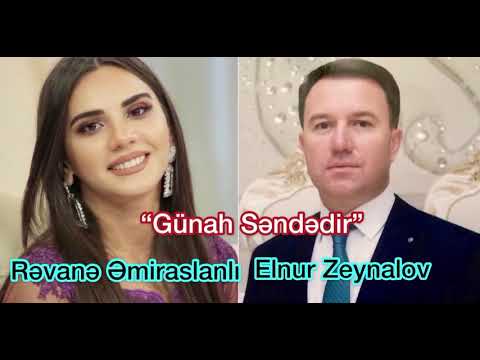 Rəvanə Əmiraslanlı və Elnur Zeynalov — Günah Səndədir