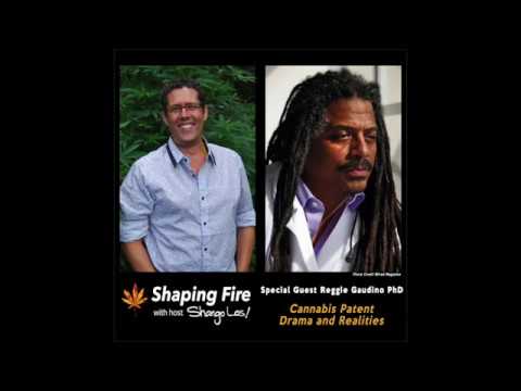 Shaping Fire Ep. 33 - Cannabis Patent Drama and Realities with Reggie Gaudino PhD