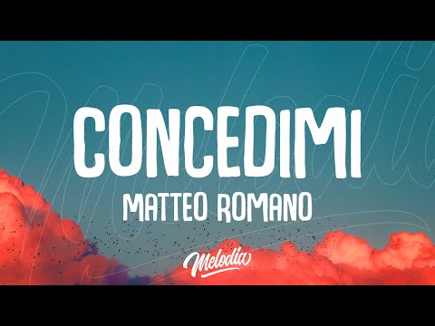 Matteo Romano - Concedimi (Testo / Lyrics)