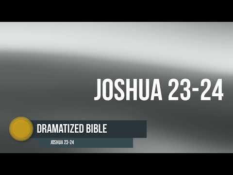 Dramatized Bible - Joshua 23-24