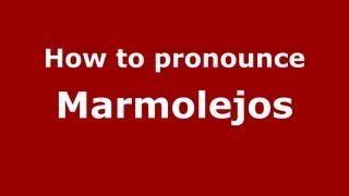 How to pronounce Marmolejos
