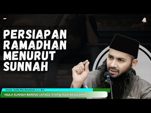 PERSIAPAN RAMADHAN MENURUT SUNNAH | CERAMAH USTADZ SYAFIQ RIZA BASALAMAH