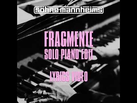 Söhne Mannheims - Fragmente (feat. Tamara Perez) - Piano Edit  [Lyrics Video]