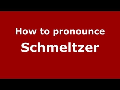 How to Pronounce Schmeltzer - PronounceNames.com