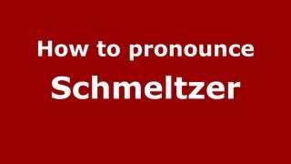 How to pronounce Schmeltzer