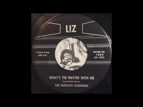 The Fabulous Gardenias - What's The Matter With Me